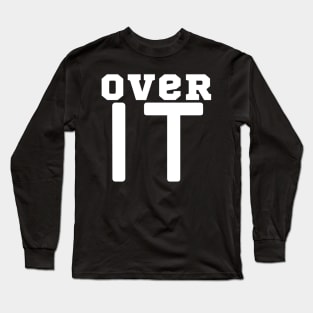 Over It Long Sleeve T-Shirt